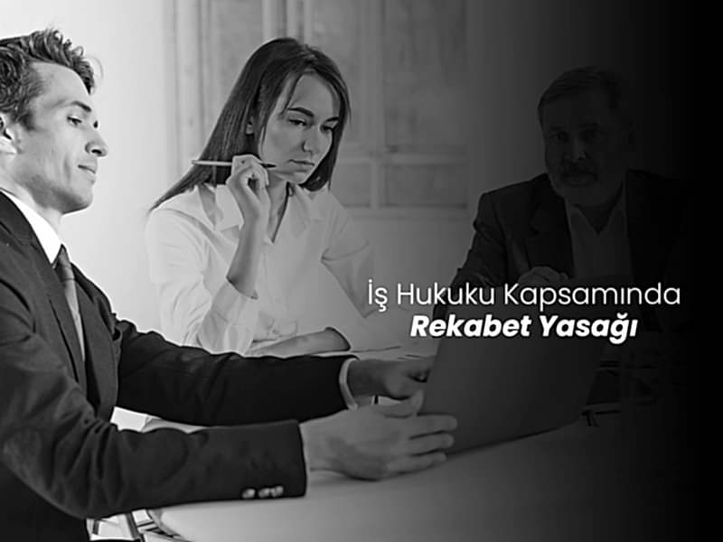 İş Hukuku Kapsamında Rekabet Yasağı