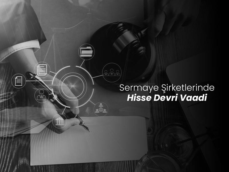 Sermaye Şirketlerinde Hisse Devri Vaadi